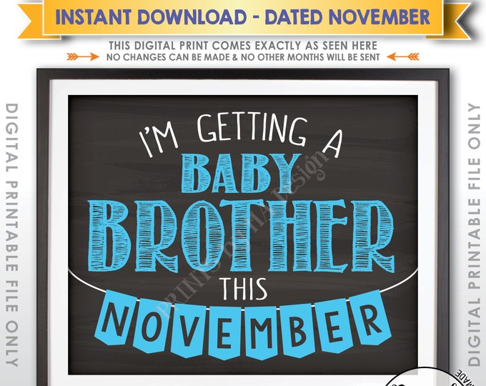 I'm Getting a Baby Brother, It's a Boy Gender Reveal Pregnancy Announcement, Boy due in NOVEMBER Dated Chalkboard Style PRINTABLE Sign <ID>