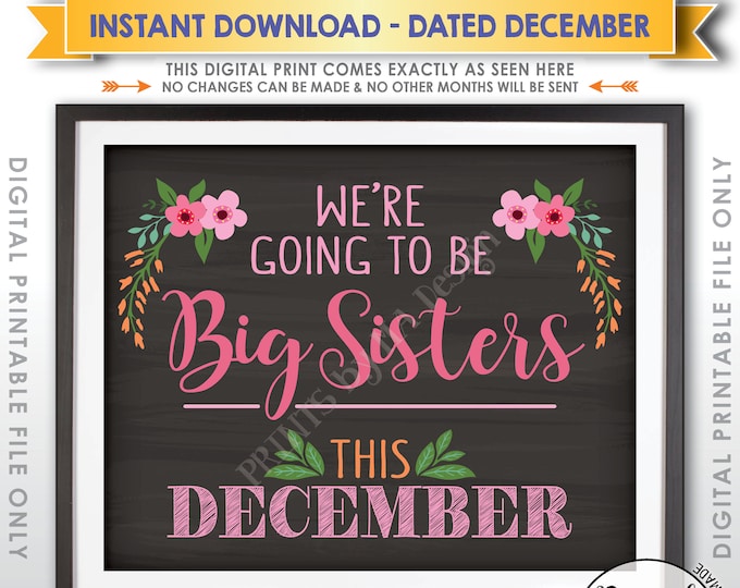 Going to be Big Sisters Pregnancy Announcement, We're Expecting a Baby in DECEMBER Dated Chalkboard Style PRINTABLE 16x20" Floral Sign <ID>