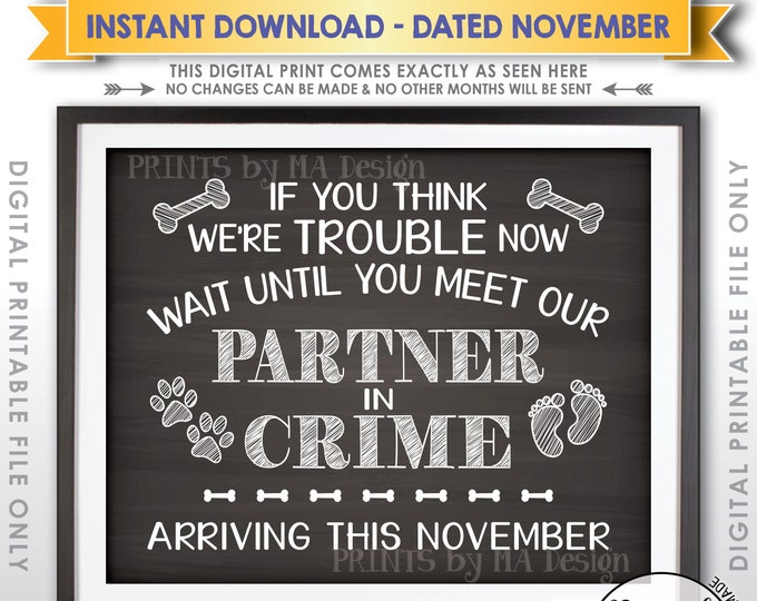 Dog Pregnancy Announcement, Partners in Crime, Meet Our Partner in Crime in NOVEMBER Dated Chalkboard Style PRINTABLE Baby Reveal Sign <ID>
