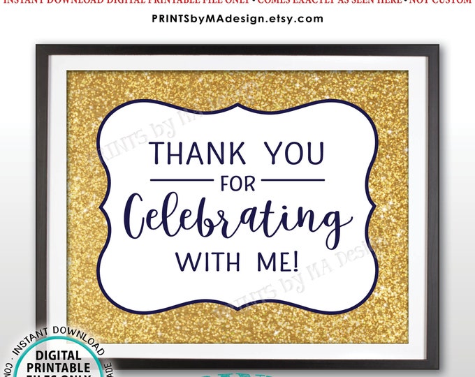 Thank you for Celebrating With Me Sign, Birthday, Graduation, Sweet 16, Quinceanera, Navy Blue & Gold Glitter PRINTABLE 8x10” Sign <ID>