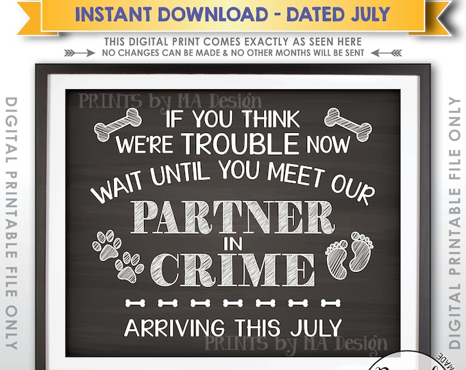 Dog Pregnancy Announcement, Baby Due in July, Meet Our Partner in Crime in JULY Dated Chalkboard Style PRINTABLE Baby Reveal Sign <ID>
