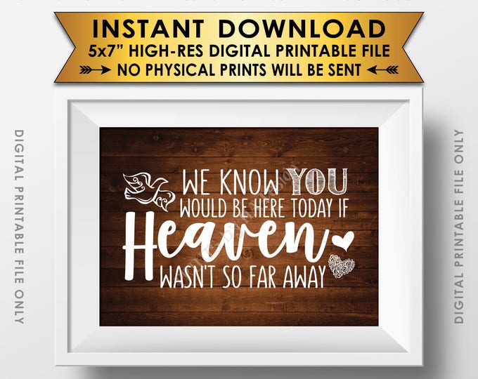 Heaven Sign, We Know You Would Be Here Today if Heaven Wasn't So Far Away Wedding Tribute, 5x7” Rustic Wood Style Printable Instant Download