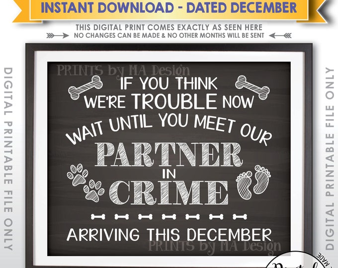 Dogs Pregnancy Announcement, Partners in Crime, Meet Our Partner in Crime in DECEMBER Dated Chalkboard Style PRINTABLE Baby Reveal Sign <ID>