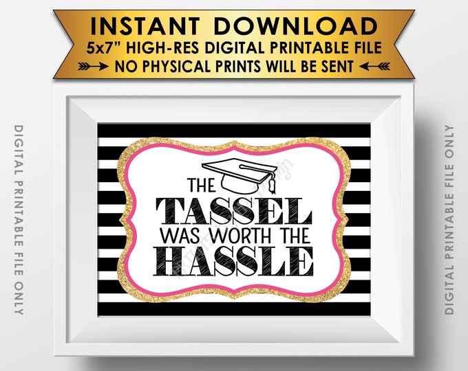 Tassel was Worth the Hassle Sign, Funny Graduation Party Decor, Grad Tassle Hassle Sign, PRINTABLE 5x7” Black/Pink/Gold Graduation Sign <ID>