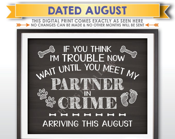 Pregnancy Announcement, Dog Partners in Crime, Meet My Partner in Crime in AUGUST Dated Chalkboard Style PRINTABLE Baby Reveal Sign <ID>