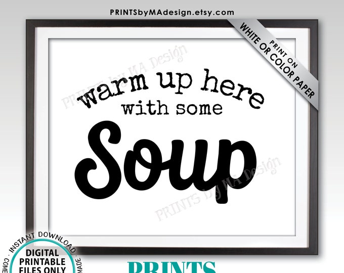 Warm Up Here with some Soup Sign, Soup Station, PRINTABLE 8x10/16x20” Sign, Soup Buffet Sign <ID>
