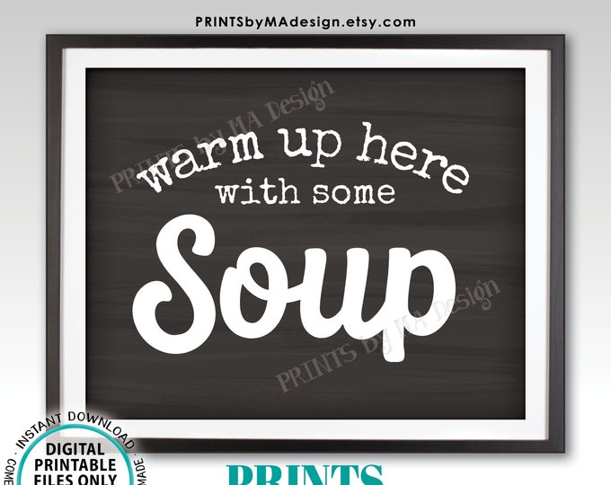 Warm Up Here with some Soup Sign, Soup Station, PRINTABLE 8x10/16x20” Chalkboard Style Sign, Soup Buffet Sign <ID>