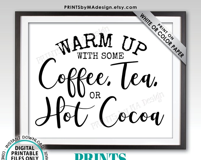 Coffee Tea or Cocoa Sign, Warm Up with some Hot Beverages Station, PRINTABLE 8x10/16x20” Sign, Hot Chocolate Bar <ID>