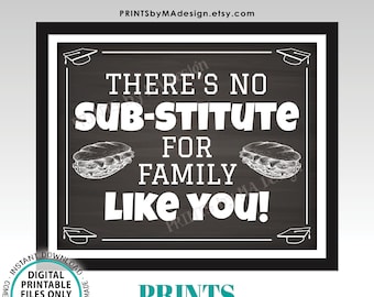 Graduation Party Sub Sandwich Sign, No Substitute for Family Like You, PRINTABLE 8x10/16x20” Chalkboard Style Grad Party Food Sign <ID>