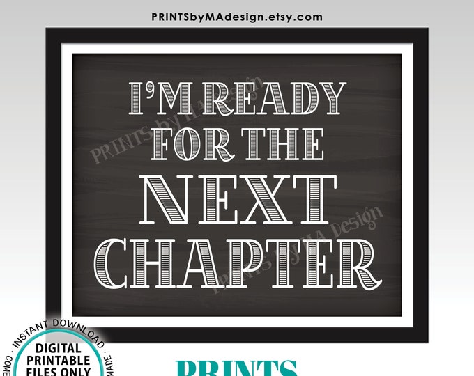 I'm Ready for the Next Chapter Sign, Coordinates with the I'm Done Graduation Sign, PRINTABLE 8x10/16x20” Chalkboard Style Sign <ID>