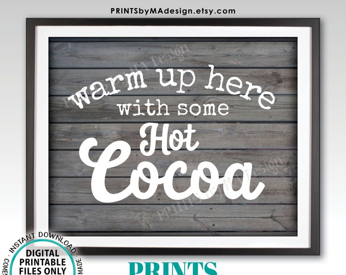 Hot Cocoa Sign, Warm Up with some Hot Cocoa, Hot Beverage, Hot Chocolate, PRINTABLE 8x10/16x20” Rustic Wood Style Sign <ID>