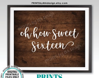 Sweet 16 Sign, Oh How Sweet Sixteen, Birthday Treat Sign, Cake Dessert Cupcake Candy Bar, PRINTABLE 8x10” Rustic Wood Style Sign <ID>