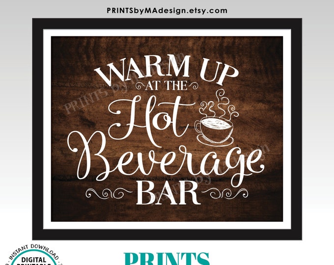 Warm Up at the Hot Beverage Bar Sign, Coffee Tea, Hot Chocolate Bar, Cocoa, Apple Cider, PRINTABLE 8x10/16x20” Rustic Wood Style Sign <ID>