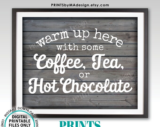 Coffee Tea or Chocolate Sign, Warm Up Here with some Hot Beverages Station, PRINTABLE 8x10/16x20” Rustic Wood Style Sign, Hot Cocoa Bar <ID>