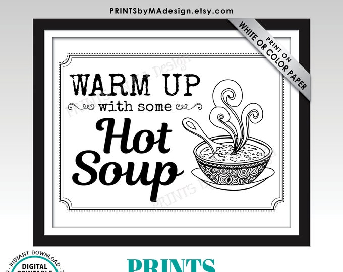 Warm Up with some Hot Soup Sign, Soup Station, Soup Bar, Soup Buffet, PRINTABLE 8x10/16x20” Sign <ID>