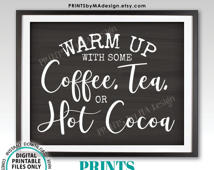 Coffee Tea or Cocoa Sign, Warm Up with some Hot Beverages Station, PRINTABLE 8x10/16x20” Chalkboard Style Sign, Hot Chocolate Bar <ID>