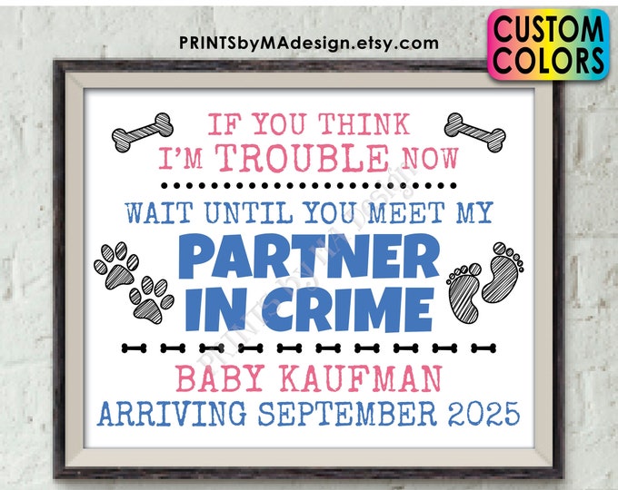 Dog Pregnancy Announcement, Meet My Partner in Crime, Custom Name and Colors, PRINTABLE 8x10/16x20” Baby Reveal Sign