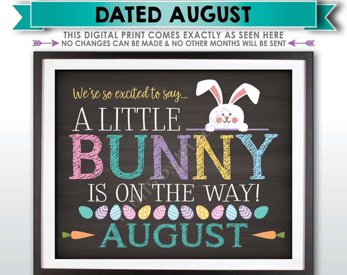 Easter Pregnancy Announcement, So Excited A Little Bunny is on the Way in AUGUST dated PRINTABLE Chalkboard Style Baby Reveal Sign <ID>