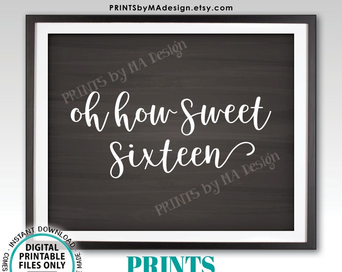 Sweet 16 Sign, Oh How Sweet Sixteen, Birthday Treat Sign, Cake Dessert Cupcake Candy Bar, PRINTABLE 8x10” Chalkboard Style Sign <ID>