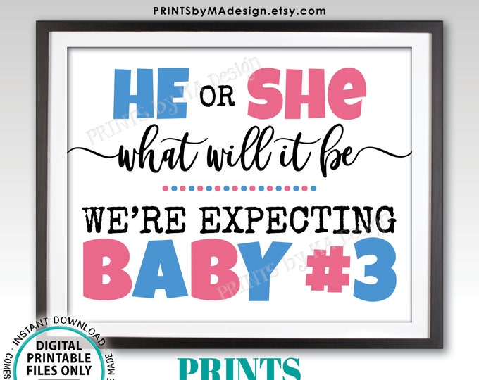 Baby Number 3 Pregnancy Announcement, He or She What Will It Be for Number 3, We're Expecting Baby #3, PRINTABLE 8x10/16x20” Sign <ID>