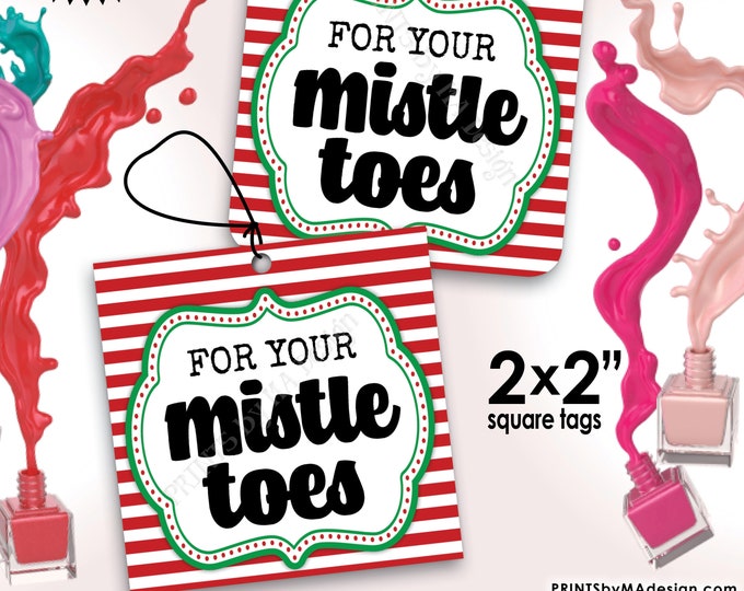 For Your Mistle Toes Nail Polish Gift Tags, Christmas Stocking Stuffer, Xmas Mani Pedi Mistle-Toe, 2x2" tags on 8.5x11" PRINTABLE Sheet <ID>