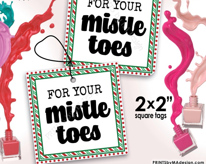 For Your Mistle Toes Nail Polish Gift Tags, Christmas Stocking Stuffer, Xmas Mani Pedi Mistle-Toe, 2x2" tags on 8.5x11" PRINTABLE Sheet <ID>