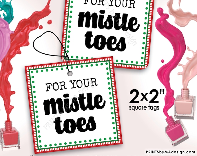 For Your Mistle Toes Nail Polish Gift Tags, Christmas Stocking Stuffer, Xmas Mani Pedi Mistle-Toe, 2x2" tags on 8.5x11" PRINTABLE Sheet <ID>