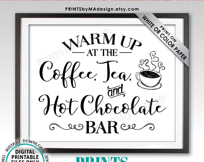 Coffee Tea and Hot Chocolate Bar Sign, Warm Up at the Hot Beverages Bar, Drink Station, PRINTABLE 8x10/16x20” Sign <ID>