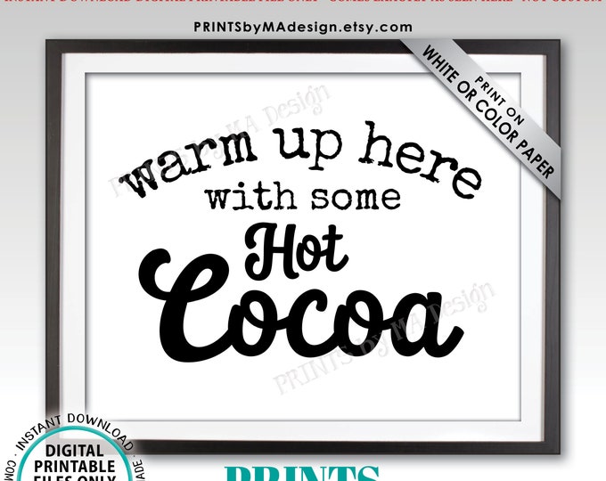 Hot Cocoa Sign, Warm Up with some Hot Cocoa, Hot Beverage, Hot Chocolate, PRINTABLE 8x10/16x20” Sign <ID>