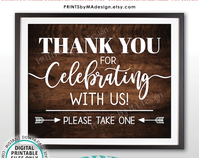 Thank You for Celebrating With Us Sign, Please Take One, Party Favor, Wedding Anniversary, PRINTABLE 8x10/16x20” Rustic Wood Style Sign <ID>