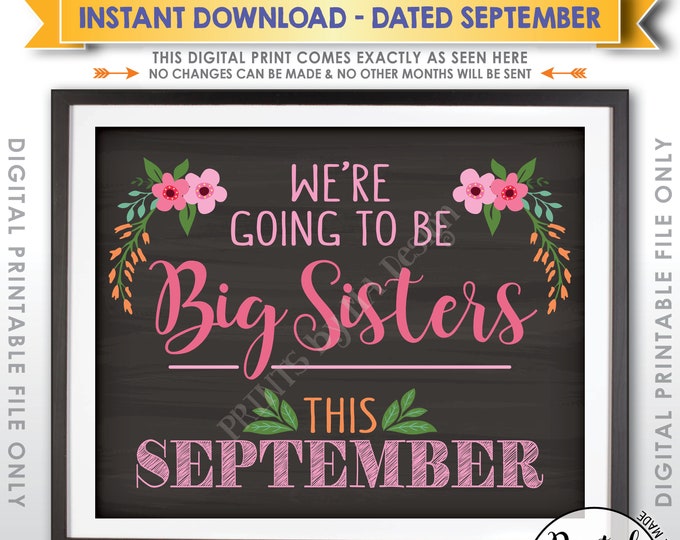 We're Going to be Big Sisters Pregnancy Announcement, Expecting Baby in SEPTEMBER Dated PRINTABLE Chalkboard Style Floral Sign <ID>
