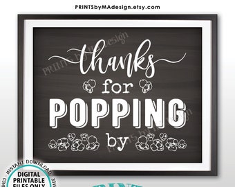 Thanks for Popping By Popcorn Sign, Popcorn Bar, PRINTABLE 8x10/16x20” Chalkboard Style Sign, Wedding, Bridal or Baby Shower, Birthday <ID>
