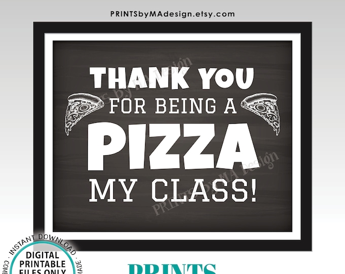 Class Party Pizza Sign, Thank You for being a Pizza my Class, End of the Year Teacher Gift, PRINTABLE 8x10/16x20” Chalkboard Style Sign <ID>