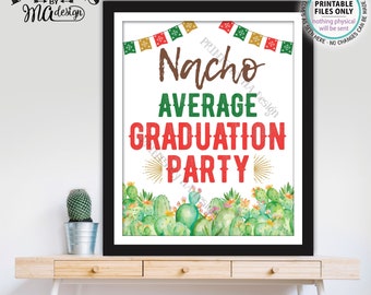 Nacho Average Graduation Party PRINTABLE 8x10/16x20” Cactus Themed Sign, Tacos Nachos Fiesta Graduation Party Decoration <Instant Download>