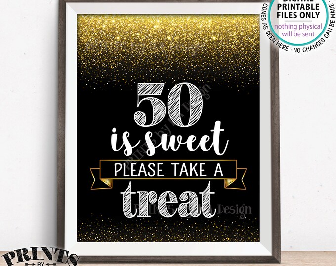 50th Birthday, 50 is Sweet Please Take a Treat Fiftieth Party Decor, 50th Anniversary, PRINTABLE Black & Gold Glitter 8x10” 50 Sign <ID>