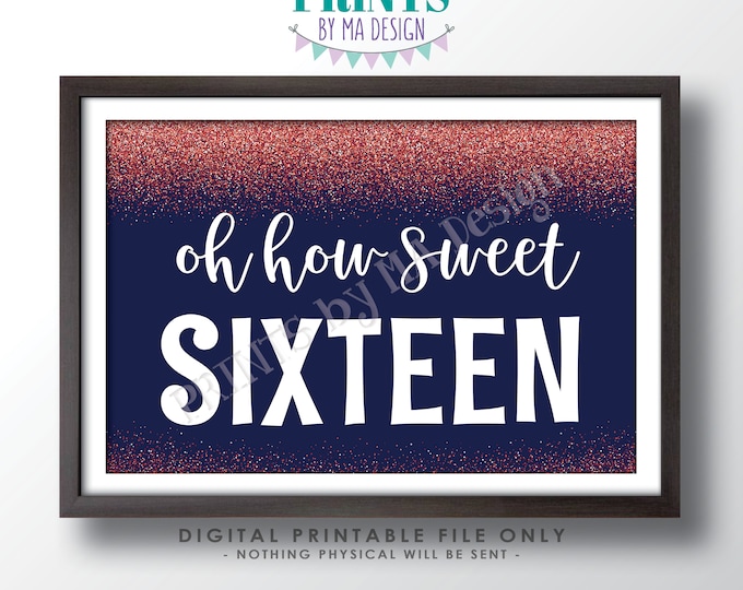 Sweet 16 Sign, Oh How Sweet Sixteen Birthday Treat, PRINTABLE 24x36” Navy Blue & Rose Gold Glitter Sign, Cake Dessert Cupcake Candy Bar <ID>