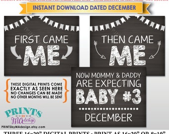 3rd Baby Pregnancy Announcement, First Came Me Then Came Me, Baby #3 due in DECEMBER Dated Chalkboard Style PRINTABLE Baby Reveal Signs <ID>