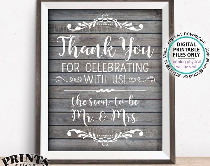 Thank you for Celebrating With Us Sign, Wedding Rehearsal Dinner, Engagement Party, PRINTABLE 8x10/16x20” Gray Rustic Wood Style Sign <ID>