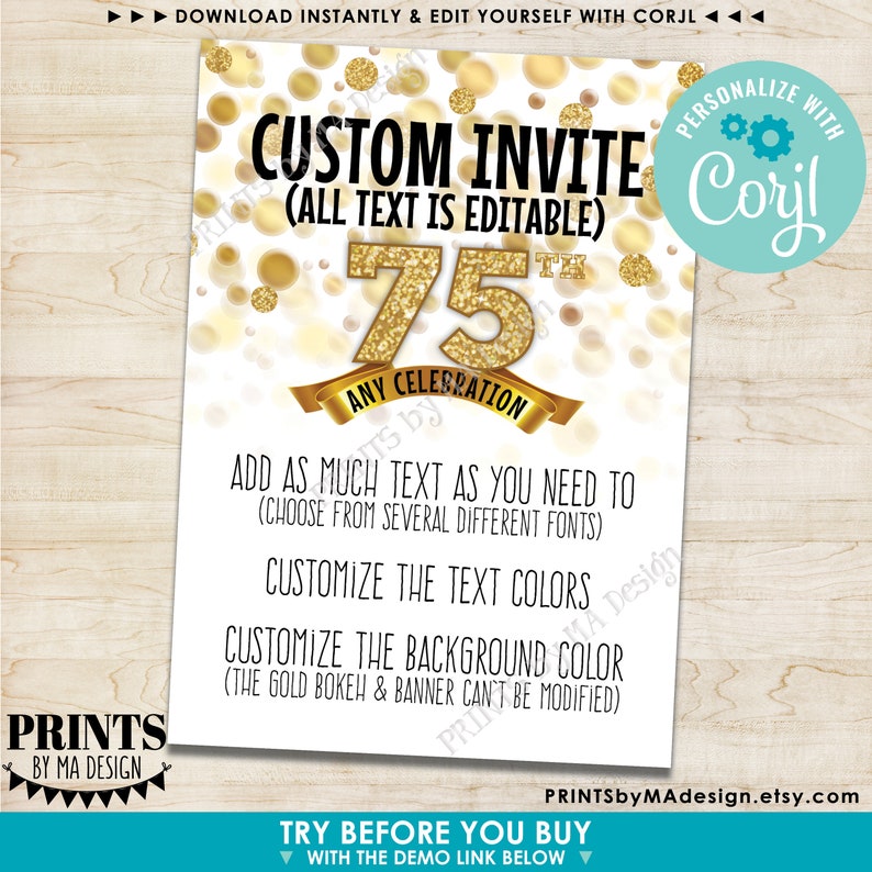 May include: Gold and white printable invitation with the text "Custom Invite (All Text Is Editable)" and "75th Any Celebration". The invitation also includes the text "Add as much text as you need to (Choose from several different fonts)", "Customize the text colors", and "Customize the background color (The gold bokeh & banner can't be modified)".