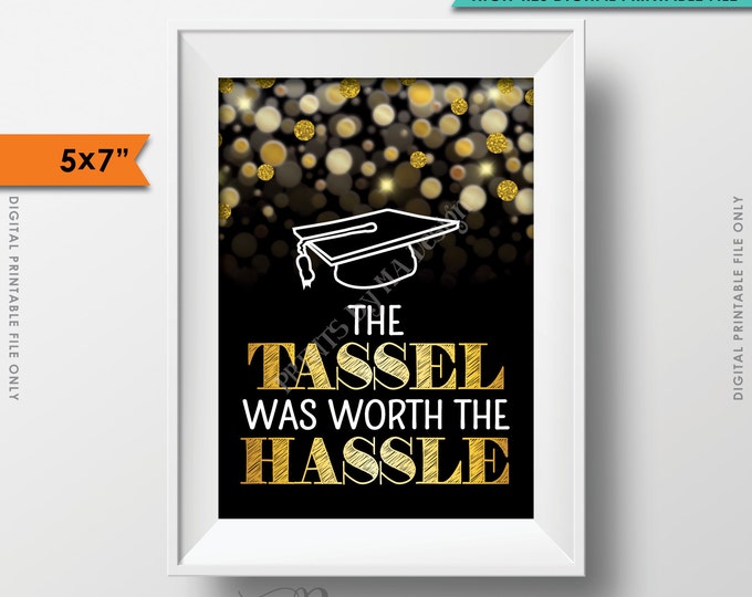 Tassel was Worth the Hassle Graduation Sign, Graduation Party Decoration, Tassle Hassel, PRINTABLE 5x7” Black & Gold Glitter Grad Sign <ID>
