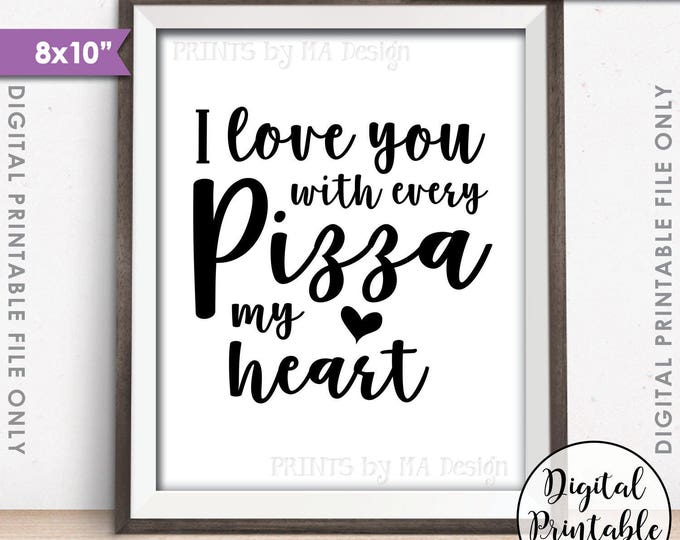 Pizza Sign, I Love You with every Pizza my Heart, Late Night Wedding Pizza Party, PRINTABLE 8x10” Sign <ID>