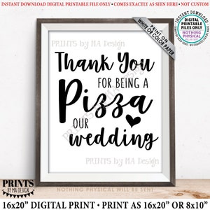 Pizza Sign, Thank you for being a Pizza our Wedding, Late Night Pizza Party, Rehearsal Dinner, Engagement, PRINTABLE 8x10/16x20” Sign <ID>