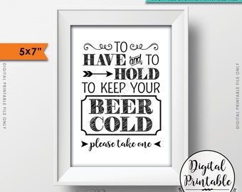 To Have and To Hold and to Keep Your Beer Cold Rustic Wedding Sign, Drink Holder Wedding Favors, PRINTABLE 5x7” Instant Download Koozie Sign