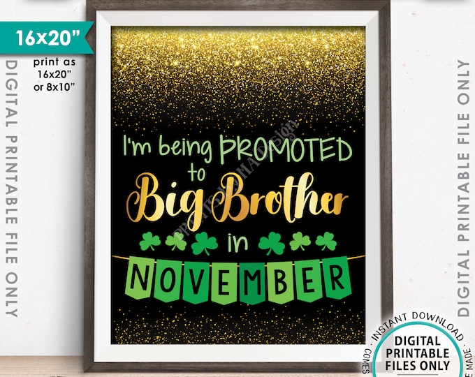 St Patrick's Day Pregnancy Announcement Sign, I'm Being Promoted to Big Brother in NOVEMBER Dated Gold Glitter PRINTABLE Reveal Sign <ID>