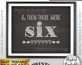 And Then There Were Six Pregnancy Announcement, There Were 6 Sign, Family of 6, PRINTABLE 8x10/16x20” Chalkboard Style Reveal Sign <ID>