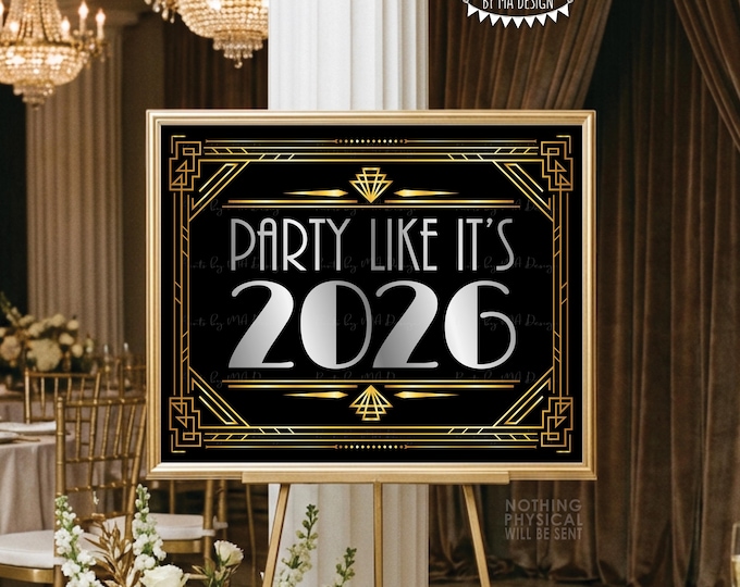 Party like it's 2026 Sign, Happy New Year, New Year's Decoration, Great Gatsby Party, Goodbye 2025, PRINTABLE 8x10/16x20” Art Deco Sign <ID>