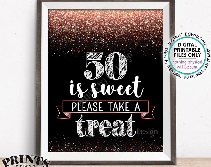 50th Birthday, 50 is Sweet Please Take a Treat Sign, Fiftieth Party Decor, 50th Anniversary, Rose Gold Glitter, PRINTABLE 8x10” 50 Sign <ID>