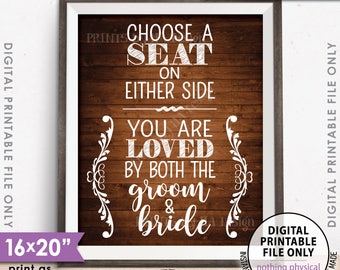 Wedding Seating Sign, Choose a Seat on Either Side You Are Loved by Both the Groom & Bride, PRINTABLE 16x20” Rustic Wood Style Sign <ID>