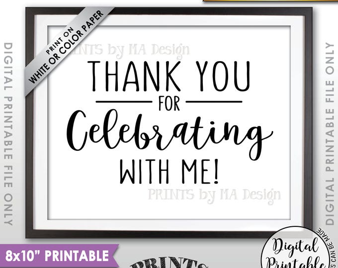 Thank you for Celebrating With Me Sign, Birthday, Graduation, Sweet 16, Quinceanera, Celebration Thank You, 8x10” Printable Instant Download