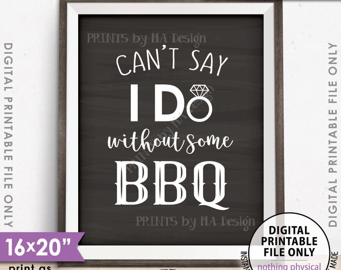 Can't Say I Do Without Some BBQ, Wedding Barbeque, I Do BBQ, Engagement, Shower BBQ, 8x10/16x20” Chalkboard Style Printable Instant Download
